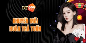 Khuyến mãi hoàn trả tuần tại DF999