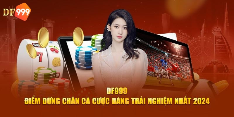 Nhà cái DF999 được đánh giá uy tín