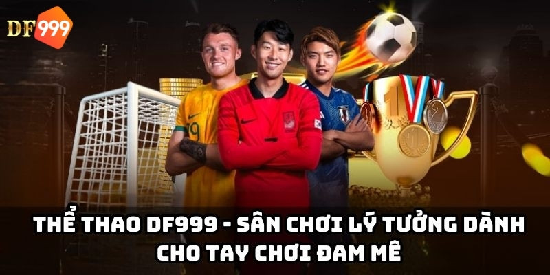 Thể thao DF999 cập nhật nhiều loại hình 