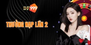 Khuyến mãi thưởng nạp lần 2